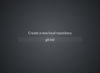 Create a new local repository
git init
 