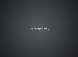Clone Repository
 