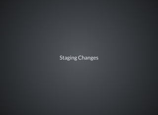 Staging Changes
 