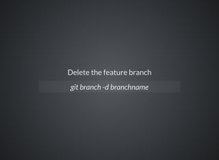 Delete the feature branch
git branch -d branchname
 