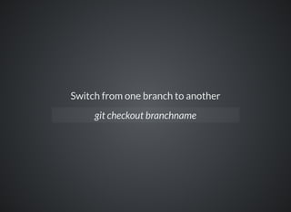 Delete a branch on your remote repository
git push origin :branchname
 