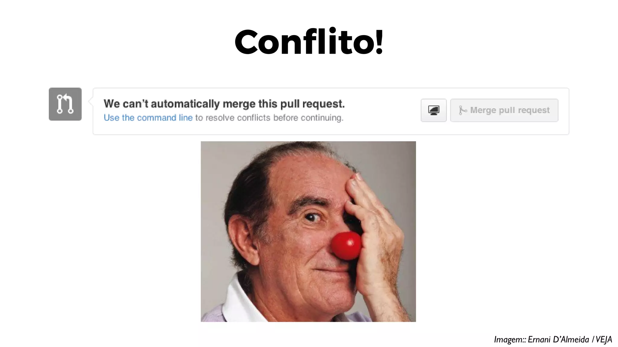 Conflito!
Imagem:: Ernani D’Almeida /VEJA
 