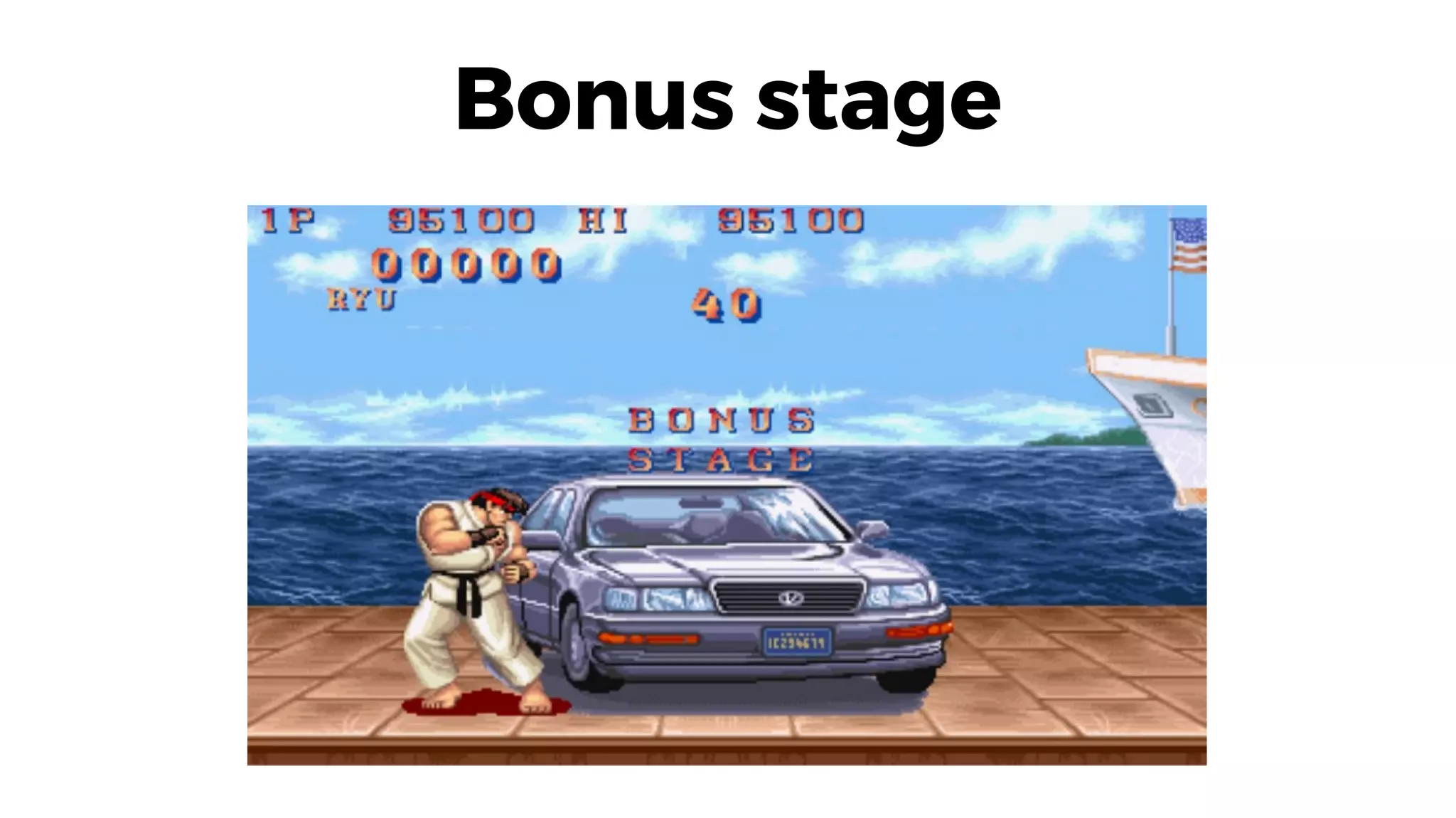 Bonus stage
 
