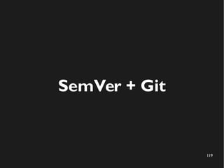 119
SemVer + Git
 