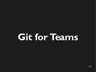 147
Git for Teams
 
