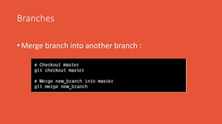 Branches
• Merge branch into another branch :
 
