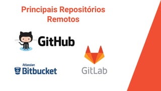 Principais Repositórios
Remotos
 