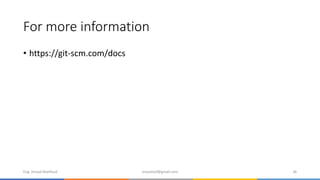 For more information
• https://git-scm.com/docs
Eng. Amjad Mahfoud amjadoof@gmail.com 36
 