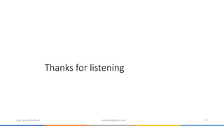 37
Thanks for listening
Eng. Amjad Mahfoud amjadoof@gmail.com
 