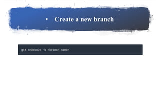 • Create a new branch
 
