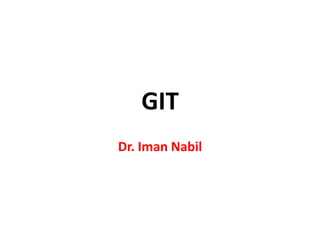 GIT
Dr. Iman Nabil
 