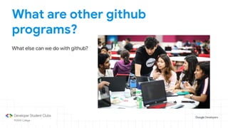 What are other github
programs?
What else can we do with github?
 