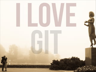 I love
git

 