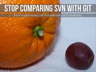 Stop comparing SVN with GIT
It is not a magical version of SVN. Try to understand what it's actually doing.

 