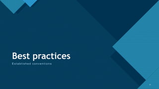 Click to edit Master title style
32
Best practices
E s t a b l i s h e d c o n v e n t i o n s
32
 
