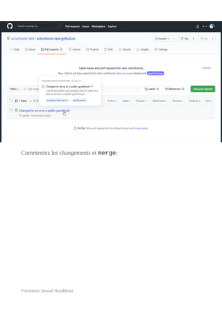 Commentez les changements et merge:
Formateur Jaouad Assabbour
 