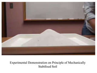 Experimental Demonstration on Principle of Mechanically
Stabilised Soil
 