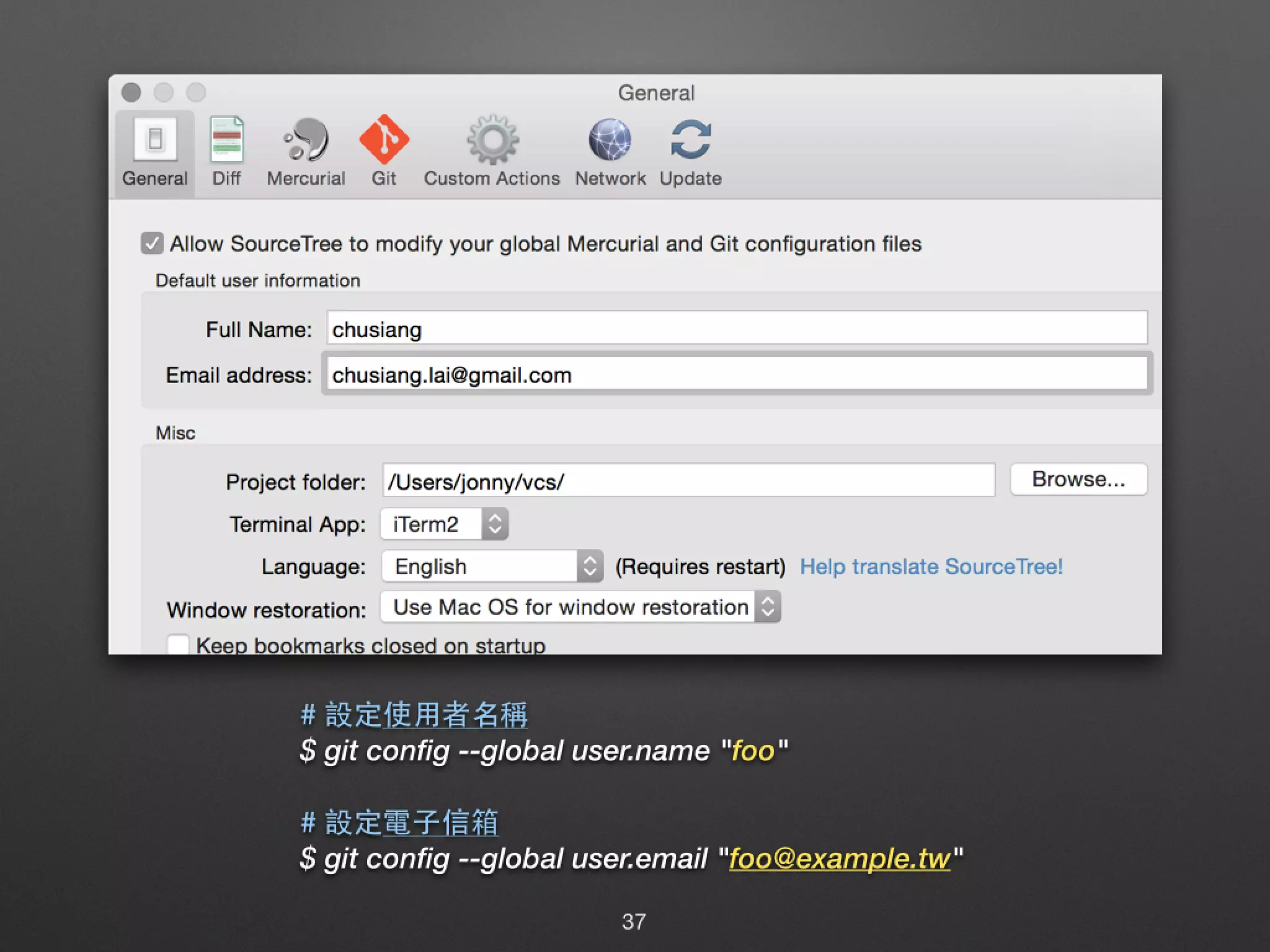 # 設定使⽤用者名稱 $ git config --global user.name "foo" # 設定電⼦子信箱 $ git config --global user.email "foo@example.tw" 37 