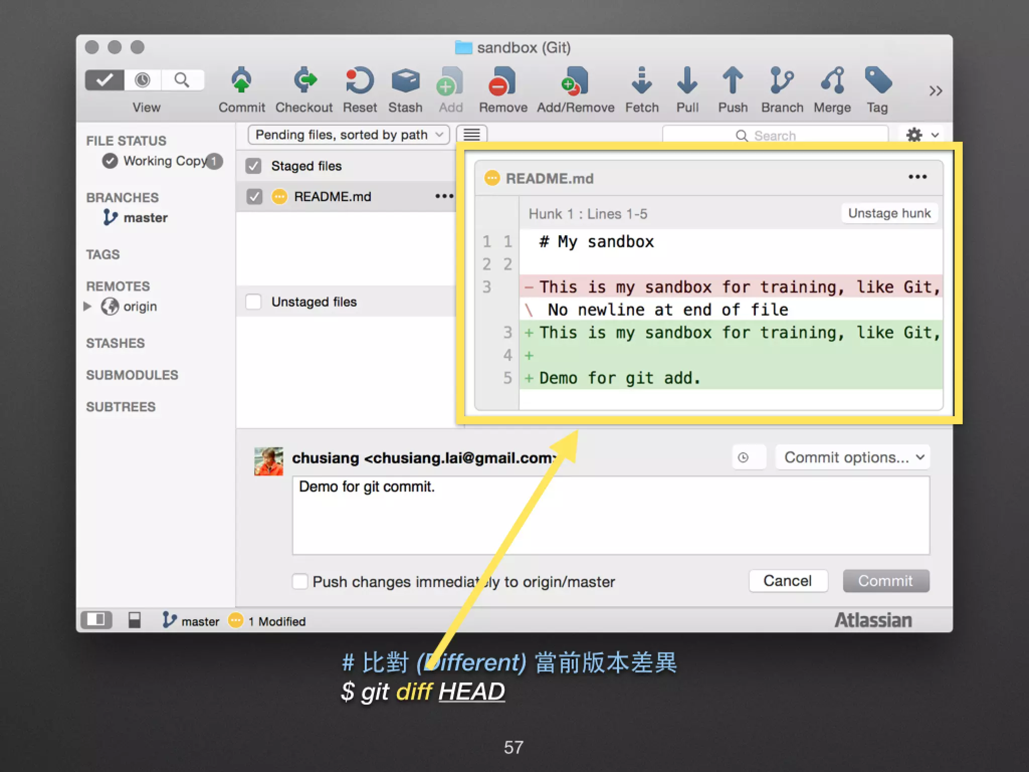 # ⽐比對 (Different) 當前版本差異 $ git diff HEAD 57 