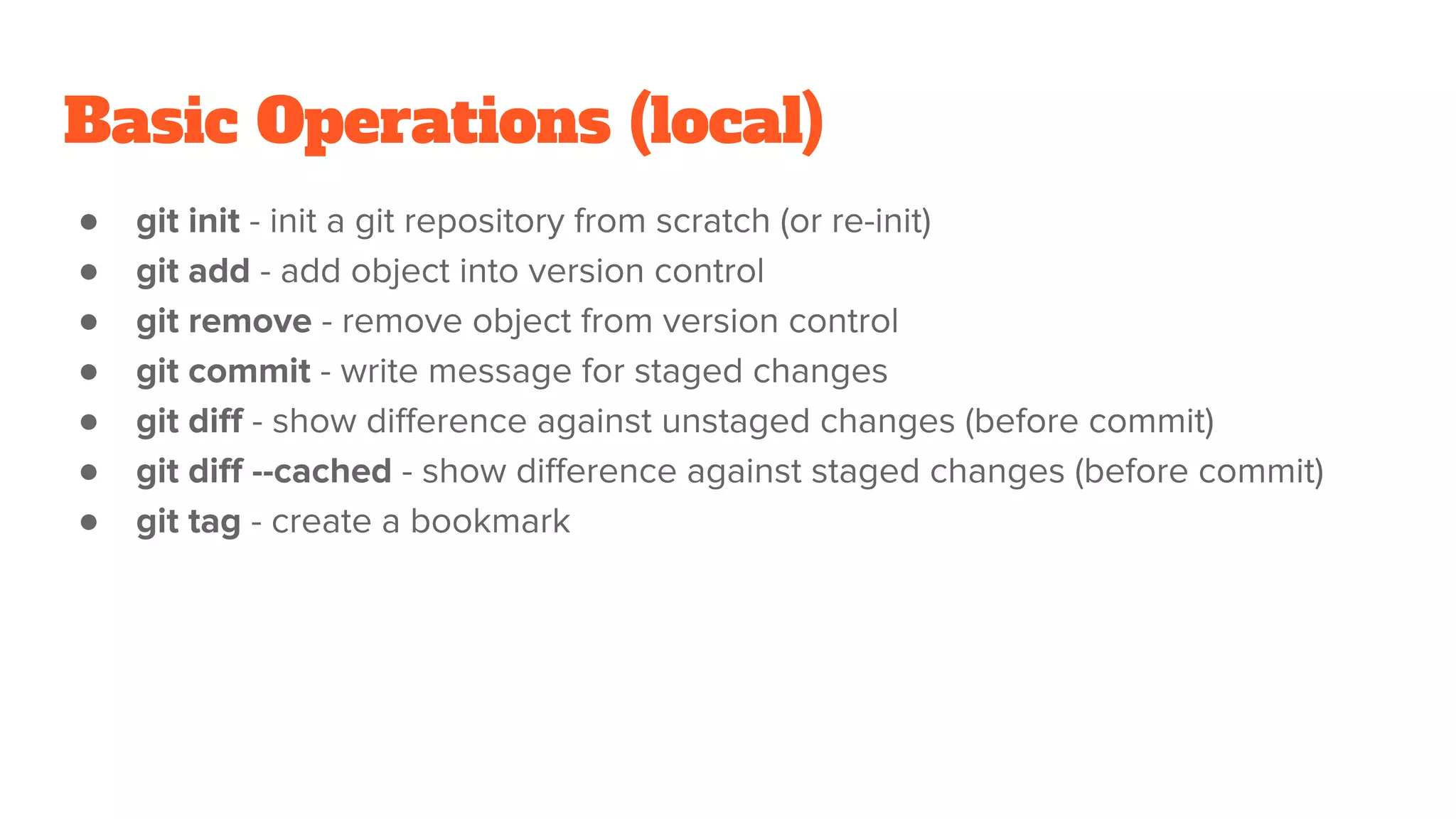 Basic Operations (local)
●
●
●
●
●
●
●
 