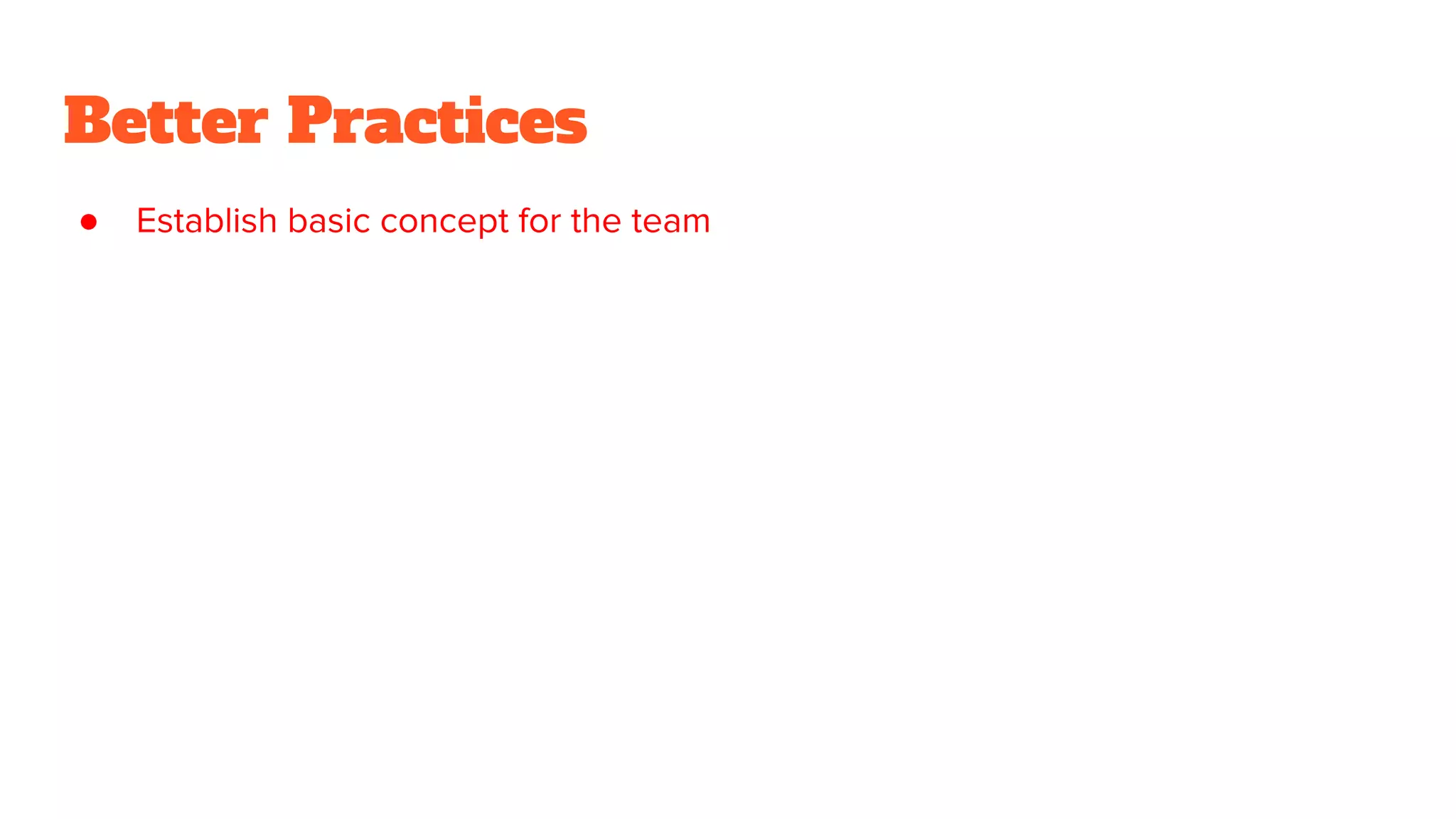 Better Practices
●
 