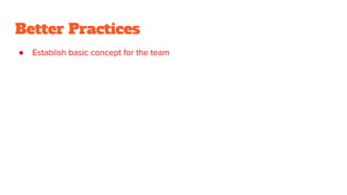 Better Practices
●
 