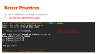 Better Practices
●
●
Subject, length <= 50 chars
But… information not enough
 