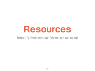 27
Resources
https://github.com/up1/demo-git-as-nosql
 