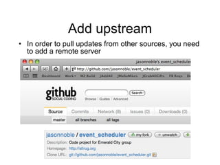 Add upstream In order to pull updates from other sources, you need to add a remote server 