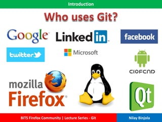 Introduction
BITS Firefox Community | Lecture Series - Git Nilay Binjola
 
