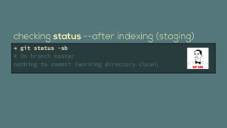  git status -sb
# On branch master
nothing to commit (working directory clean)
 