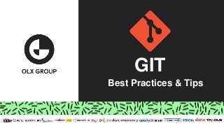 GIT
Best Practices & Tips
 