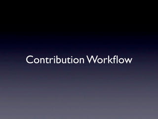 Contribution Workﬂow
 