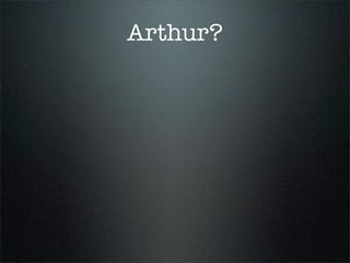 Arthur?
 