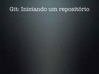 Git: Iniciando um repositório
 