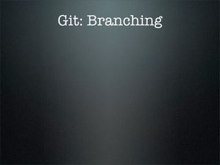 Git: Branching
 