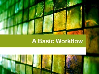 A Basic Workflow

 