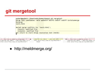 git mergetool
● http://meldmerge.org/
 