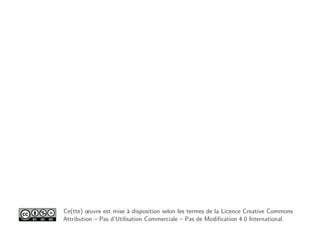 Ce(tte) œuvre est mise à disposition selon les termes de la Licence Creative Commons
Attribution – Pas d’Utilisation Commerciale – Pas de Modiﬁcation 4.0 International.
 
