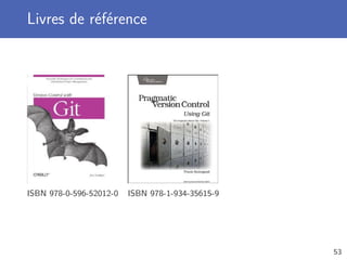 Livres de référence
ISBN 978-0-596-52012-0 ISBN 978-1-934-35615-9
53
 