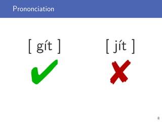 Prononciation
[ gít ] [ jít ]
 
8
 