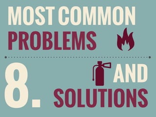 MOST COMMON
PROBLEMS

8.

AND
SOLUTIONS

 