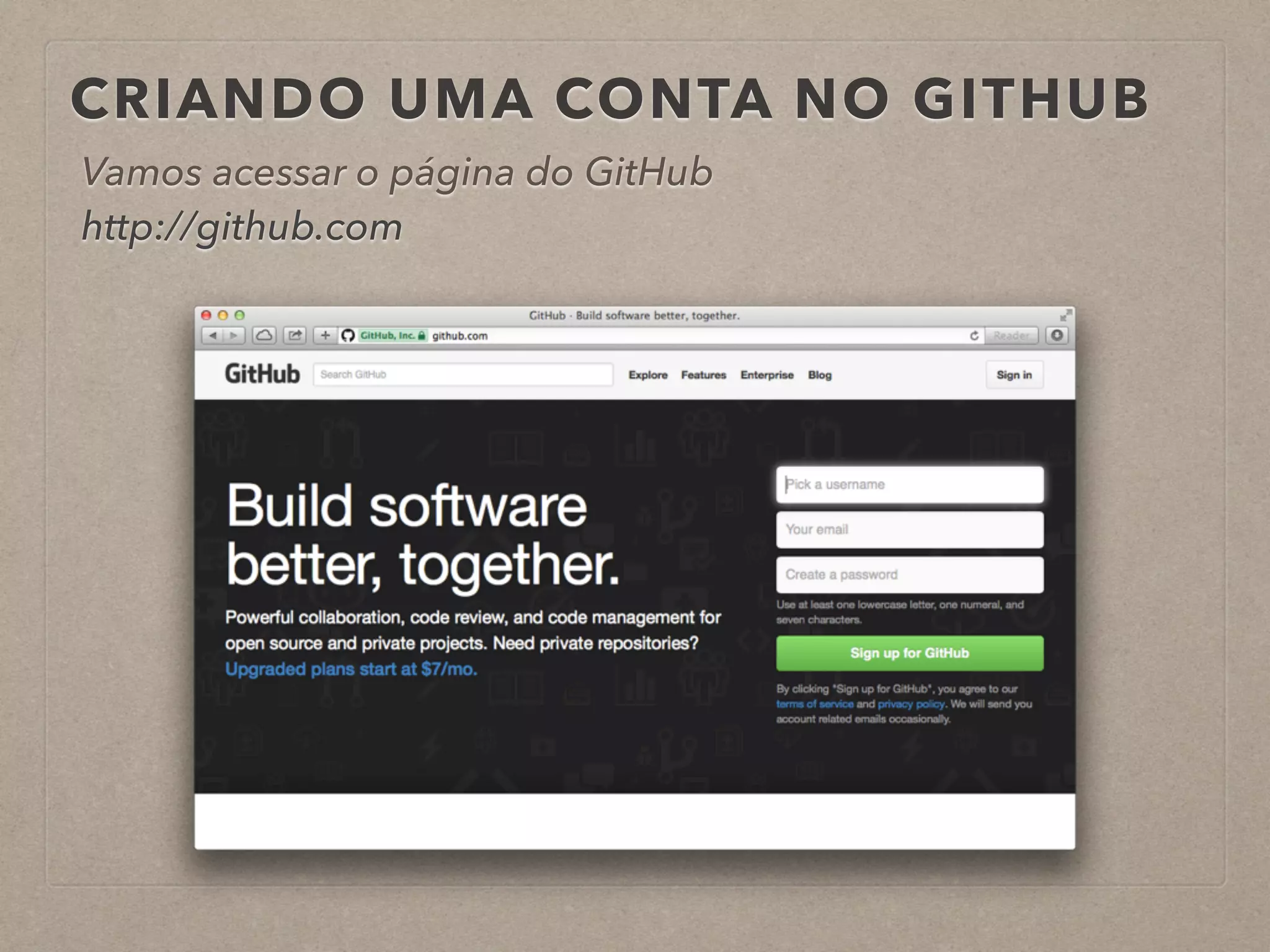 CRIANDO UMA CONTA NO GITHUB 
Vamos acessar o página do GitHub 
http://github.com 
 