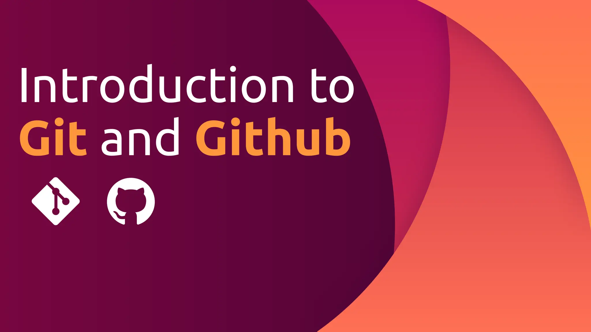 Introduction to
Git and Github
 