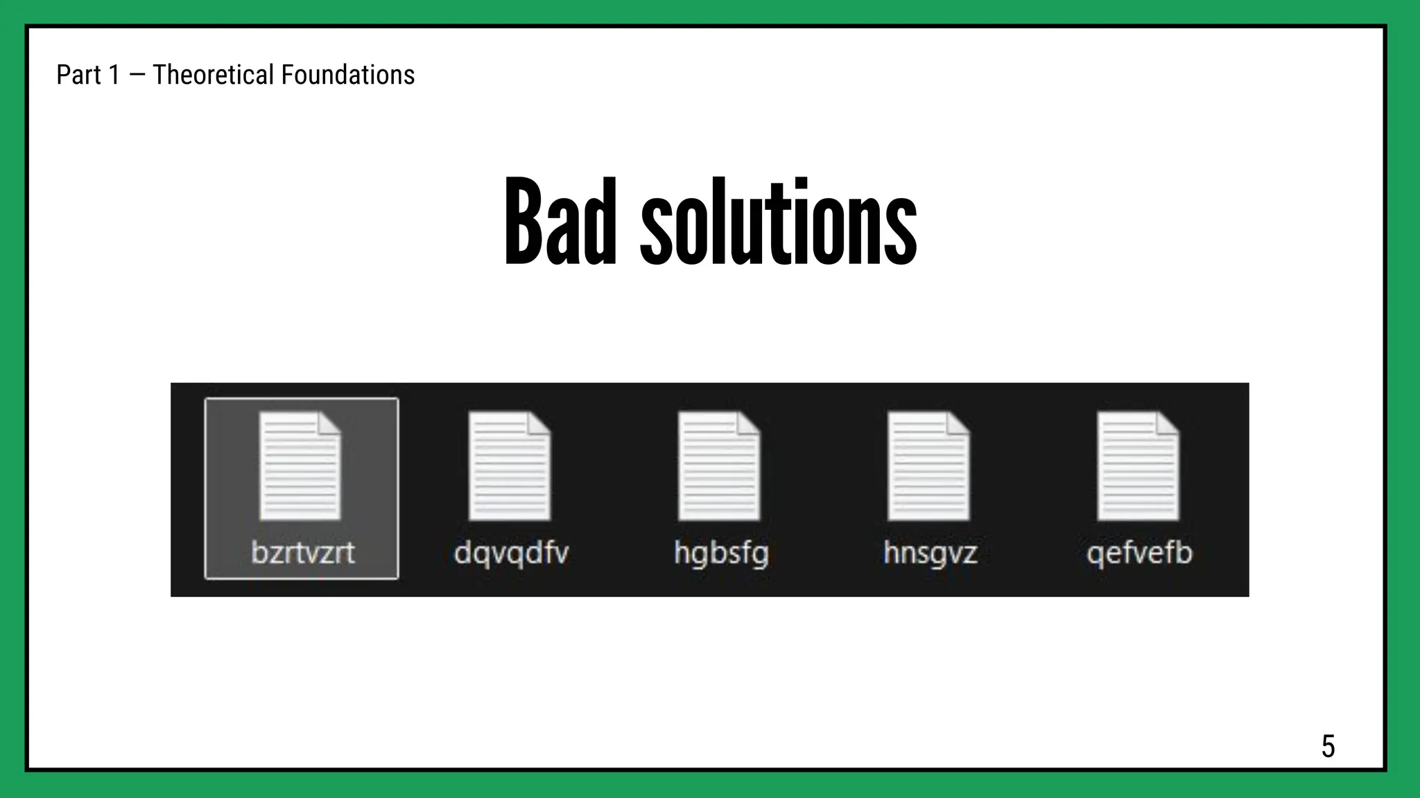 Bad solutions
Part 1 — Theoretical Foundations
5
 