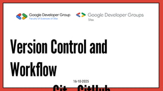 Version Control and
Workﬂow 16-10-2025
 
