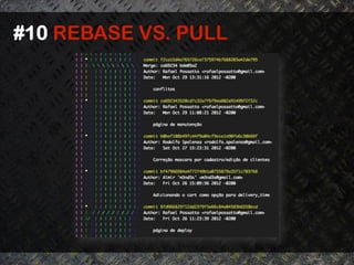 #10 REBASE VS. PULL	
  
 