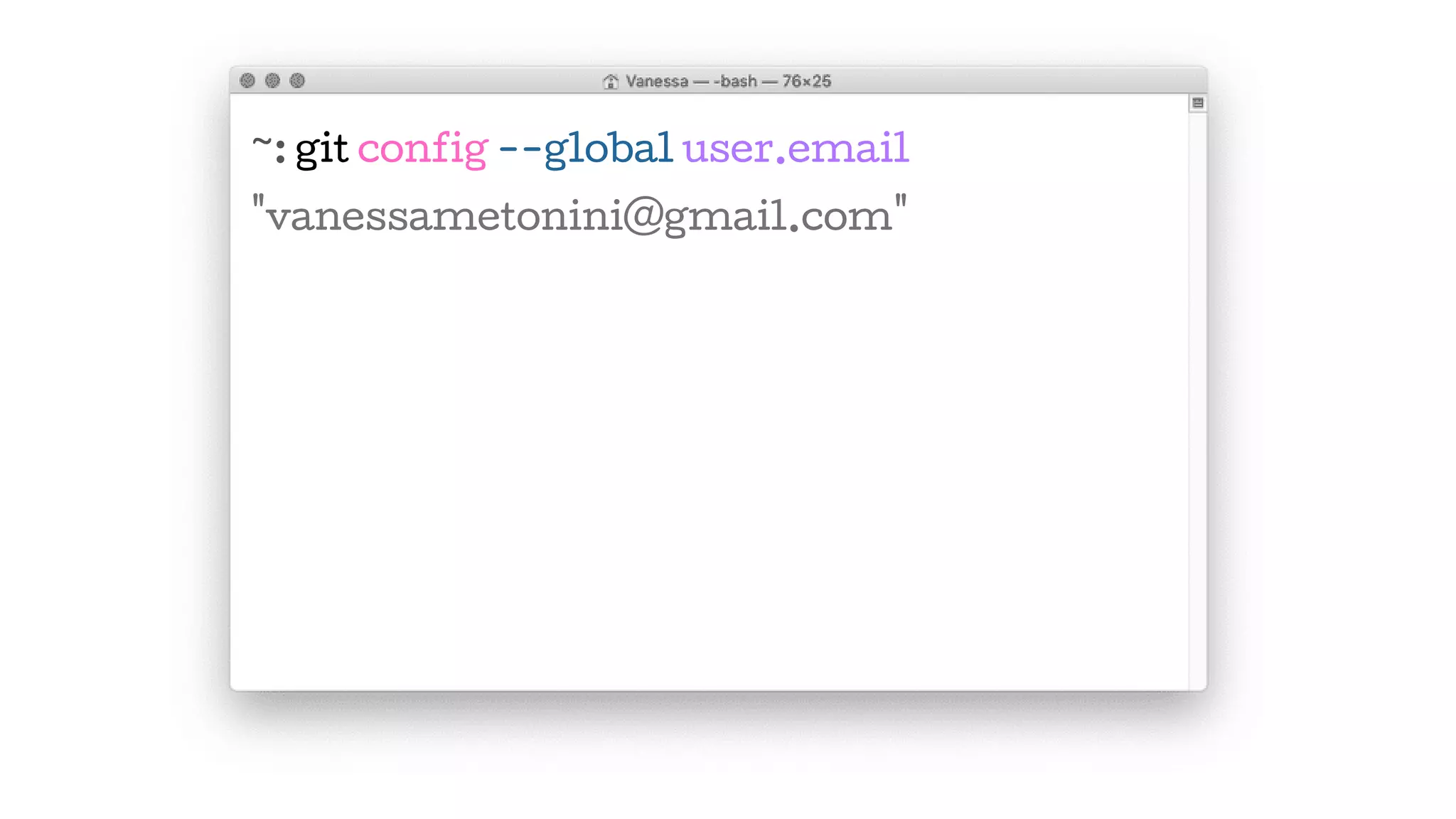 ~: git config --global user.email
"vanessametonini@gmail.com"
 