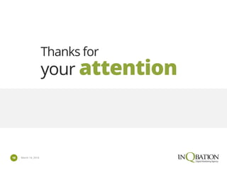 March 14, 201410
Thanks for
your attention
 