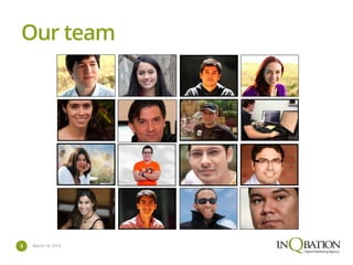 March 14, 20143
Our team
 